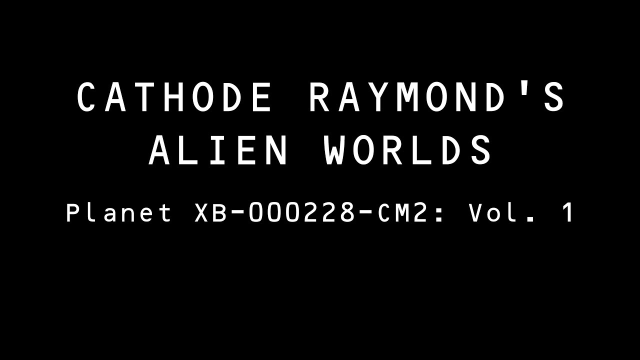 Cathode Raymond's Alien Worlds: XB-000228-CM2: Vol.1