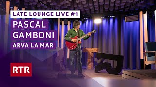 Arva la mar I Pascal Gamboni I Late Lounge Live I RTR Musica