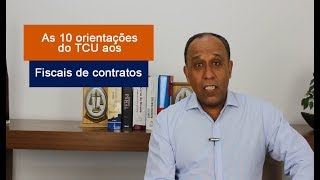 As 10 orientações do TCU aos fiscais de contratos