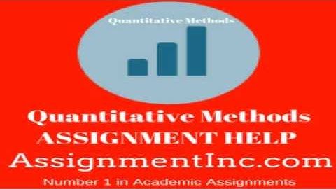 Quantitative Methods Assignment Help