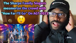 The Sharpe Family Singers mesmerize the crowd with "How Far I'll Go" | AGT 2023 | REACTION!!!