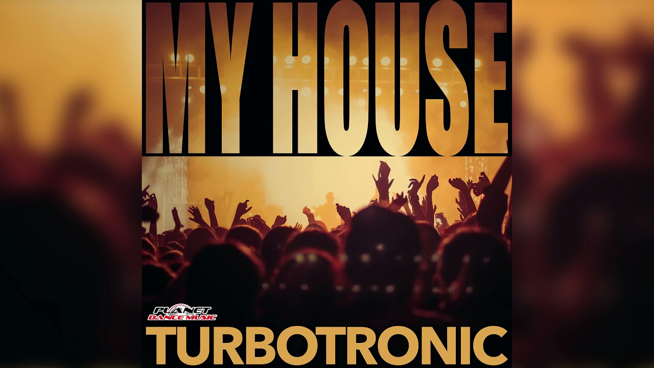Turbotronic - My House