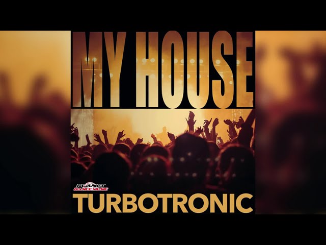 Turbotronic - My House