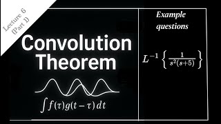 Convolution Theorem Explained Step-by-Step + 1 Example || Lecture 6.1