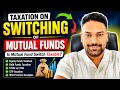Taxation on Switching of Mutual Funds | Is Mutual Fund Switch Taxable? | CA Shivam Chaurasia