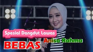 BEBAS - ANISA RAHMA ft New Revata