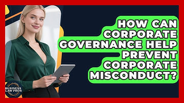 How Can Corporate Governance Help Prevent Corporate Misconduct? | Business Law Pros News