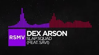 [Dubstep/Trap] - Dex Arson - Slap Squad (feat. Såvi)