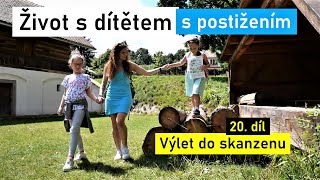 Život s dítětem s postižením /20. díl - Výlet do skanzenu/