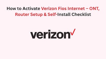 How to Activate Verizon Fios Internet – ONT, Router Setup & Self-Install Checklist