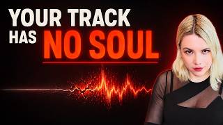 Making a track that actually makes you feel something