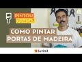 COMO PINTAR PORTAS DE MADEIRA | Suvinil | Pintou Dúvida?