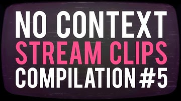No Context Live Stream Clips Compilation #5