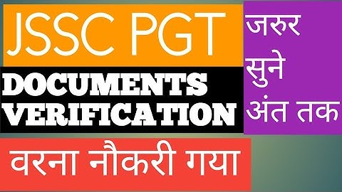 JSSC PGT KA DOCUMENTS VERIFICATION problem  2023 / KYA CHAHIYE