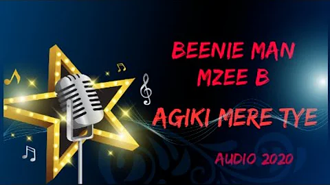 Beenie Man Mzee B_-_Agiki mere tye_-_(official audio)_-_2020