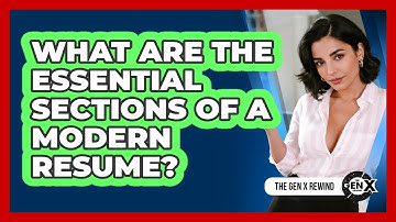 What Are The Essential Sections Of A Modern Resume? - The Gen X Rewind