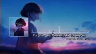 【Koplo】Forysca - Ojo Dibandingke Japan Version (Rakakun- Remix)