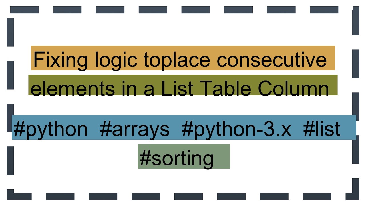 Fixing logic toplace consecutive elements in a List Table Column - YouTube