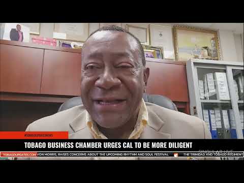 TOBAGO BUSINESS CHAMBER URGES CAL TO BE MORE DILIGENT