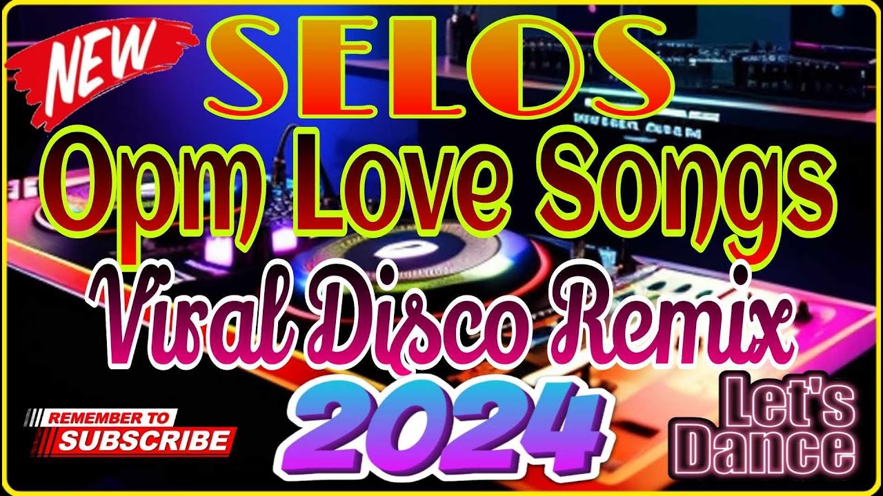 SELOS NEW VIRAL OPM LOVE SONGS 🔥DISCO REMIX 2024 💥 NO COPYRIGHT ~ - YouTube