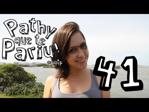 Pathy que te Pariu 41 - Cabelo Liso e Lutinha Baitola #PQTP