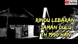 RINDU LEBARAN JAMAN DULU TAHUN  80/90 HAN