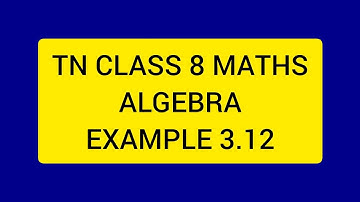TN CLASS 8 MATHS ALGEBRA EXAMPLE 3.12