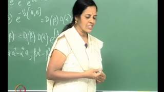 Mod-01 Lec-11 The Displacement and Squeezing Operators