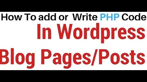 How To Add or Insert PHP Code Into The WordPress 4.7.5 Page/Post