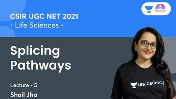 Splicing Pathways (L-05) | 🎯for CSIR NET 2021 by Shail Jha