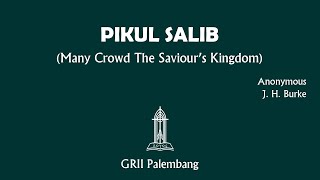 'PIKUL SALIB' (Many Crowd the Saviour's Kingdom) - JH. Burke