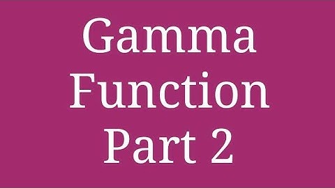 Gamma Function - Part 2