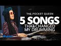 The Pocket Queen - 5 Songs That Changed My Drumming