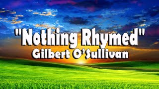 Nothing Rhymed - Gilbert O'Sullivan