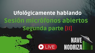 Ufológicamente Hablando: Micrófonos Abiertos, Segunda Parte