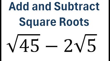 How to Add and Subtract Square Roots
