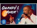 Alexandre Pires – Quando É Amor (O Baile do Nêgo Véio - Ao Vivo em Jurerê Internacional, Vol. II)