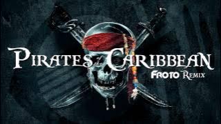 Pirates of the Caribbean (FROTO Remix)