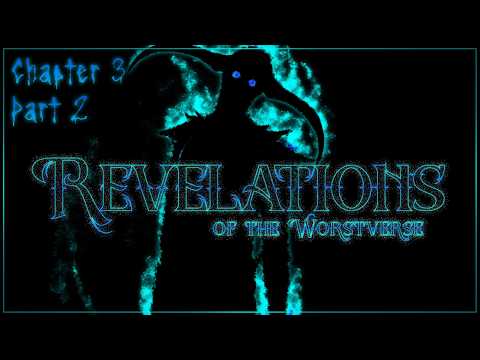 Revelations of the Worstverse : Chapter 3 - Part 2