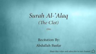 Surah Al 'Alaq The Clot   096   Abdullah Basfar   Quran Audio