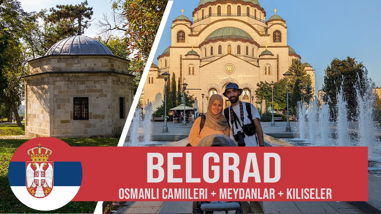Sırbistan Belgrad'ta osmanlı izleri | Kalemegdan + Damat Ali Paşa Türbe + Bayraklı Camii + Kiliseler