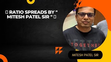 🔥 Ratio Spreads By " Mitesh Patel " 🔥