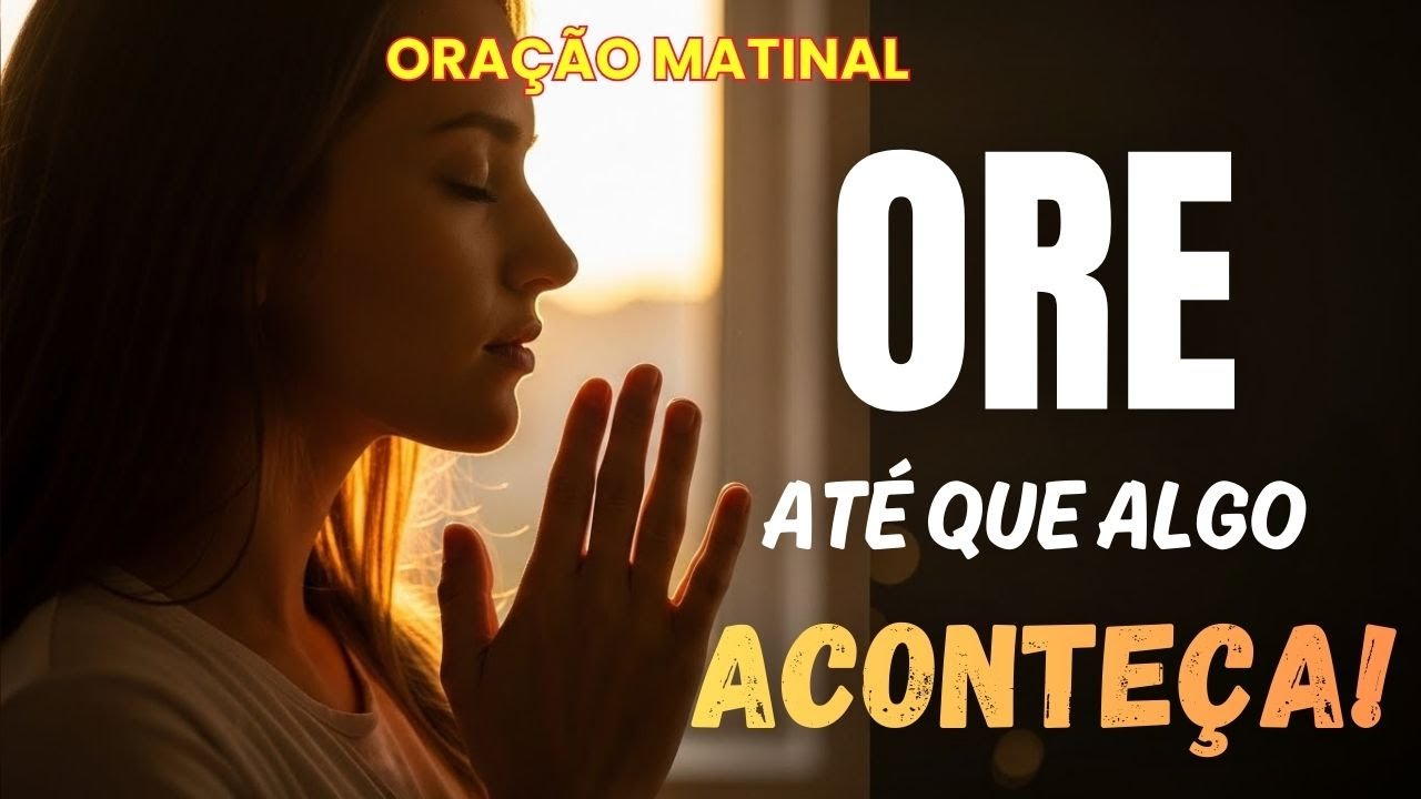 🔥⚡ PARE TUDO! ORAÇÃO DA MANHÃ Que RESSUSCITA Sonhos Mortos | Milagres em 5 Minutos AO VIVO ⚡🔥