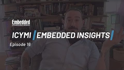 ICYMI: Embedded Insights - Episode 16
