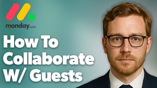 How To Collaborate With Guests Monday.Com (2025 Guide)