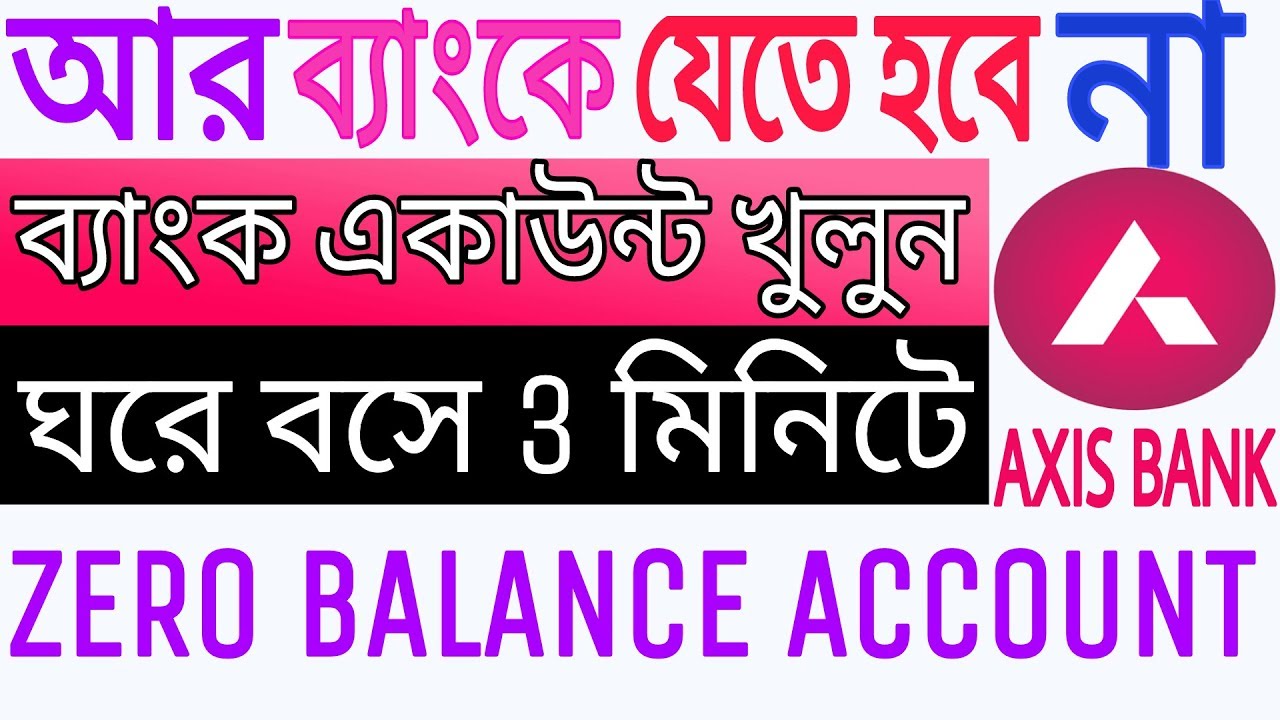 How To Open Axis Bank Zero Balance Account Online In Mobile Axis Bank How To Open Axis Bank Zero Balance Account Online In Mobile Axis Bank