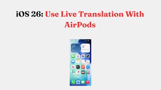 iOS 26: Use Live Translation With AirPods