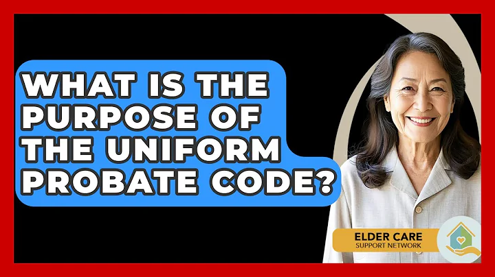 What Is The Purpose Of The Uniform Probate Code? - Elder Care Support Network