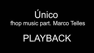 Único | Fhop Music part. Marco Telles | PLAYBACK | (Versão Reduzida)