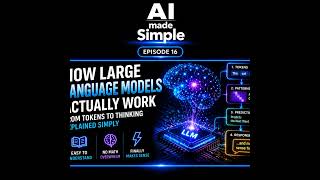 Episode 16 - How Large Language Models Actually Work — From Tokens to Thinking Explained Simply
